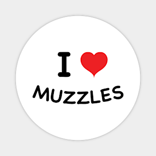 I Love Muzzles Magnet